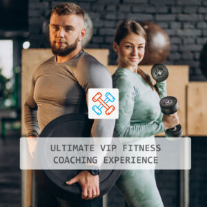 Ultimate VIP Fitness Coaching Experience